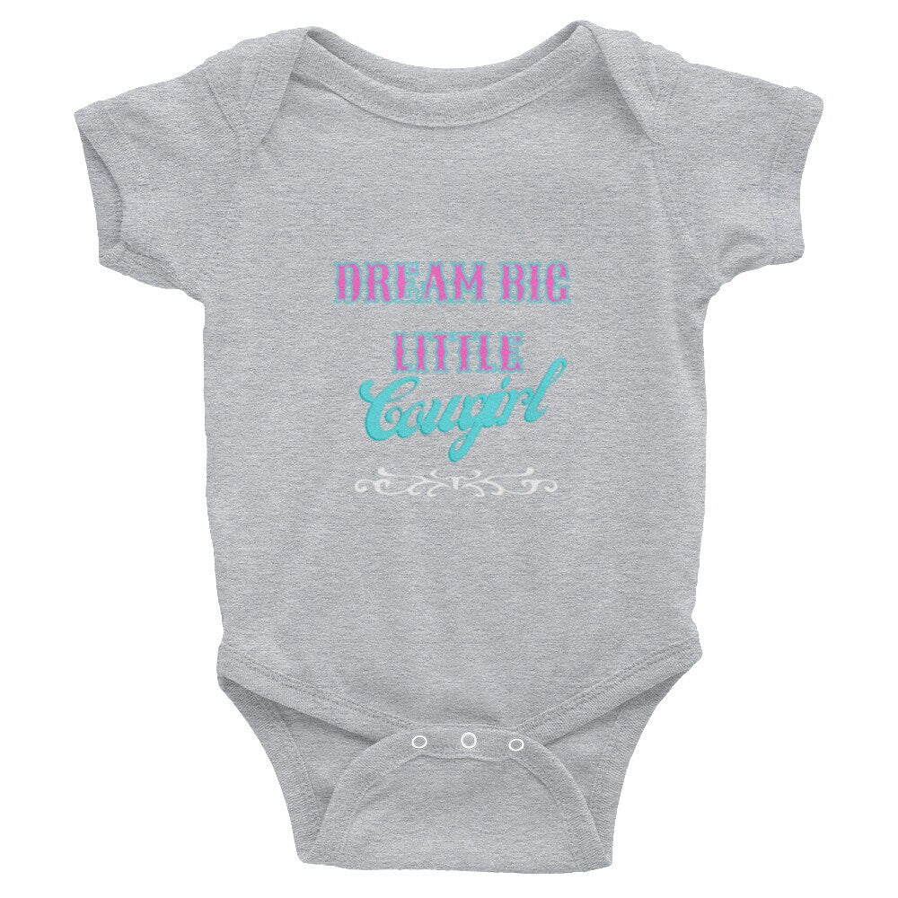 Infant onsie Dream Big Little Cowgirl