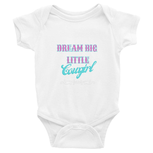 Infant onsie Dream Big Little Cowgirl